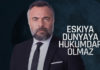 EŞKIYA DÜNYAYA HÜKÜMDAR OLMAZ